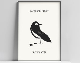 Funny Crow Poster, Caffeine First Crow Later, Black and White Bird Wall Art