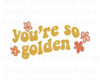 Eres tan dorado con el archivo de diseño de bordado de máquina de flores, diseño de bordado dorado, descarga instantánea - formato PES, DST, EMB