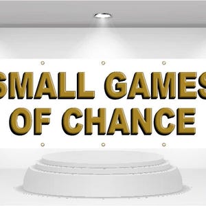 Small Games of Chance - Advertising Vinyl Banner Flag Sign printed in the USA