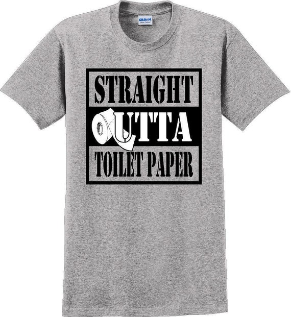 Straight outta Toilet Paper funny shirt -13 color 