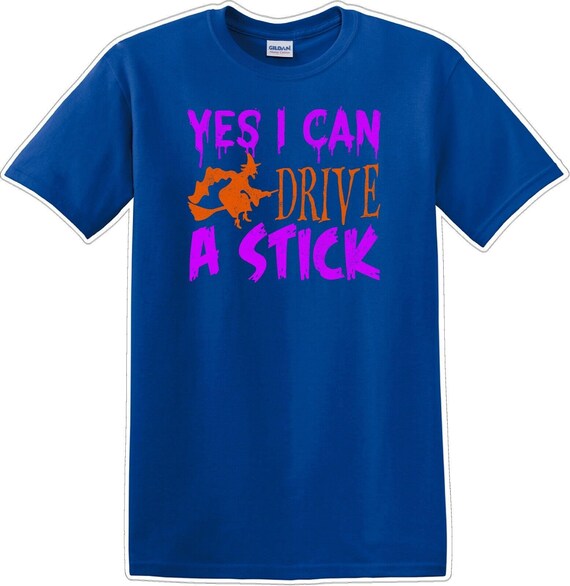 Yes I Can Drive A Stick - Halloween - Novelty T-S… - image 3