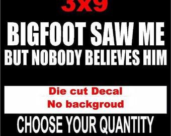 Bigfoot "Saw Me" Funny Vinyl Decal Sticker - White, 7 Inches - For Car, Truck, Or Window
