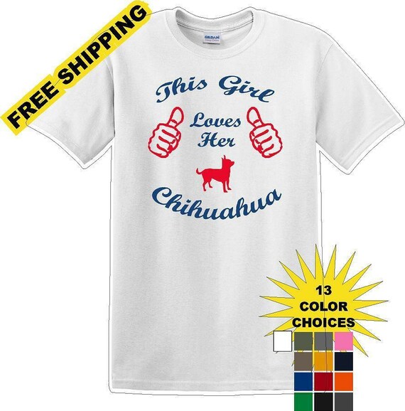 This Girl loves her chihuahua - Dog- Novelty T-shi