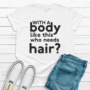 Who Needs Hair Tee, Novelty Tees, Novelty Shirts, Sarcastic Tees, Graphic Tees, Funny Shirts, Unisex Shirts, Sarcastic Shirt, Funny T-Shirt