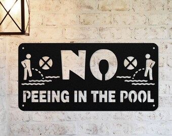 No Peeing In The Pool Sign ~ Metal Porch Sign | Outdoor Sign | Front Door Sign | Metal Pool Sign