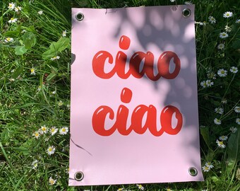 Outdoor Poster / Gartenposter  „ Ciao Ciao „ | Garten | Terrasse | Balkon | Deko | wetterfest | poster | spruch | bunt | Sommer | rosa | rot
