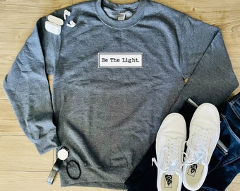 Be The Light Sweatshirt, Minimalistic, Unisex, Indoor, Winter Clothings, Sweater, Warm Comfy Holiday Gifts Christmas, Artistic Basic, Solid