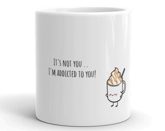 Cute Coffee Mug, I'm Addicted to You!, Funny Mug, Coffee Mug, Cute Mug, Coffee, Coffee gift, Ceramic Mug, Valentine's Day gift, gift idea