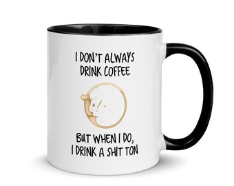 Funny Mug with Color Inside,'I don't always drink coffee..' Coffee Mug, Mug with Handle, Tea Mug, Coffee stain, Mug Gifts, Ceramic Mug, Cute