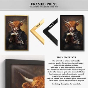 Op de afbeelding: Ingelijste kunstdruk met een Highland-koe in een pak, met een pint bier. Verkrijgbaar met een gouden of zwarte lijst. Het kunstwerk is gedrukt op mat papier en ingelijst met een Perspex-glazuur. De lijst is ongeveer 20 mm dik.