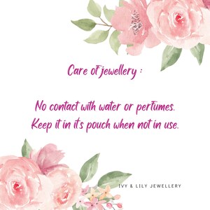 May include: A watercolor illustration of pink flowers with green leaves. The text "Care of jewellery: No contact with water or perfumes. Keep it in its pouch when not in use. IVY & LILY JEWELLERY" is written in pink.
