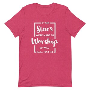 Psalm 148:1-13 T-Shirt, If The Stars Were Made To Worship So Will I, Christian T-shirt, Gifts for Christians, Jesus, Inspiration Bible Verse