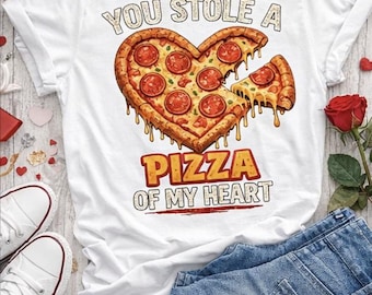 You Stole a Pizza of My Heart Shirt, Funny Valentine Pizza T-Shirt, Couples Matching Tee, Pizza Lover Valentine Gift