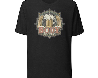 Body By Beer Unisex t-shirt