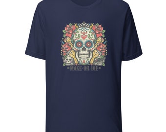 Make Or Die Unisex t-shirt