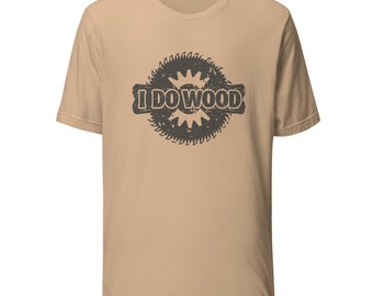 I Do Wood Unisex t-shirt