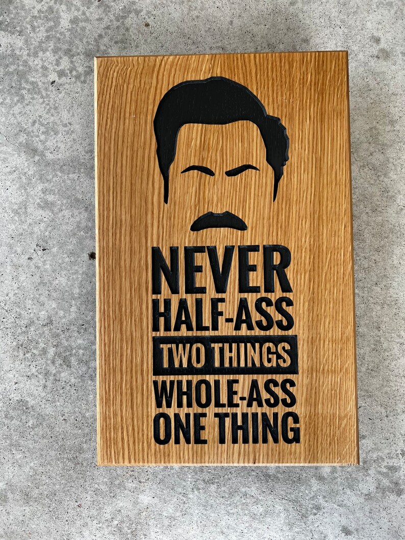 Ron Swanson - Never Half-Ass Two Things - dral.regionlima.gob.pe