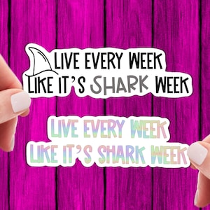 Live every week like it&#39;s shark week Sticker | Shark Sticker, Book Sticker, Vinyl Sticker, Funny Sticker