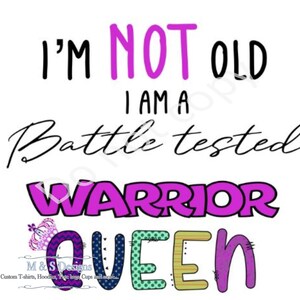 Non sono vecchio, sono un guerriero testato in battaglia Queen SVG/ Download digitale/ JPEG, PNG incluso/ sublimazione