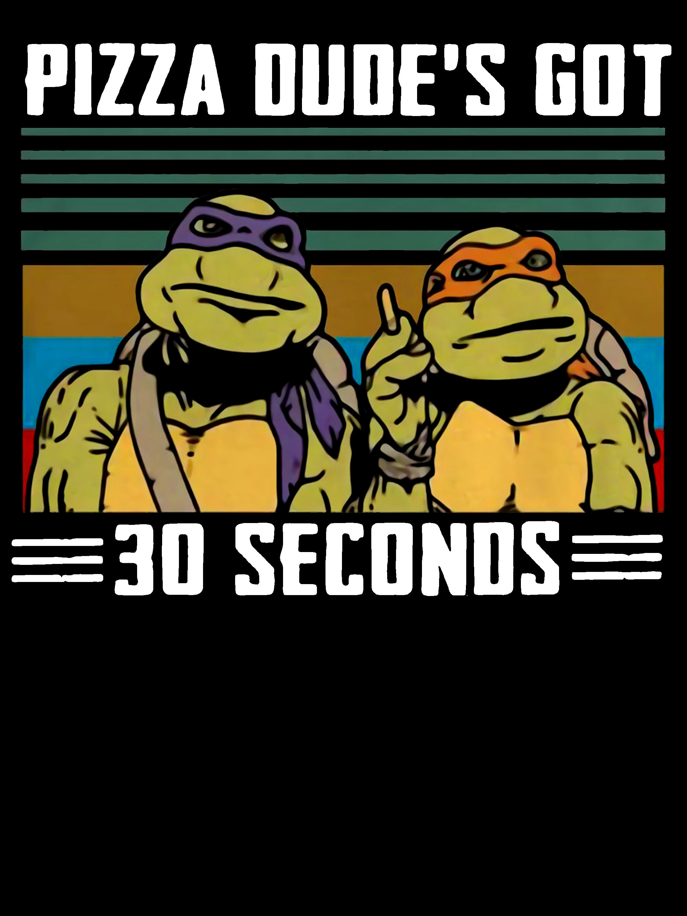 Ninja Turtles Pizza Dude's Got 30 Seconds Vintage PNG Etsy
