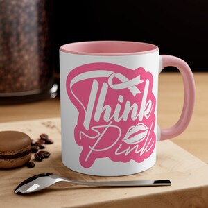 Think Pink Coffee Mug-Breast Cancer Awareness Mug-Accent Coffee Mug-Breast Cancer Mug-Perfect Gift for Her-Motivational Mug