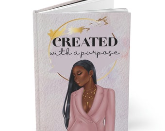 Black Woman Created with a Purpose Hardcover Journal: Faith Based Reflection Notebook, Christian Mindset Journal