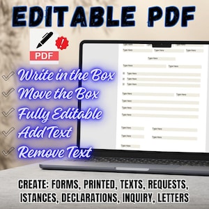 May include: A laptop displaying a fillable PDF form. The image includes the text "EDITABLE PDF" and instructions: "Write in the Box," "Move the Box," "Fully Editable," "Add Text," and "Remove Text." The bottom text reads "CREATE: FORMS, PRINTED, TEXTS, REQUESTS, ISTANCES, DECLARATIONS, INQUIRY, LETTERS."