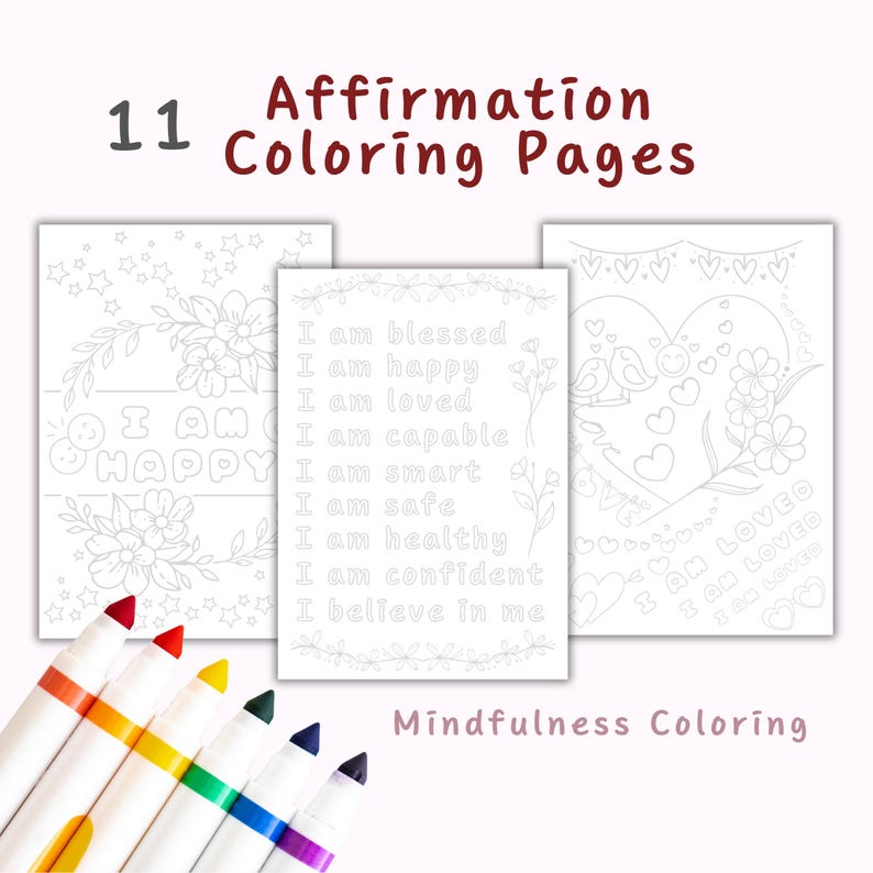 May include: Eleven black and white coloring pages with positive affirmations such as "I am blessed", "I am happy", "I am loved", and "I am capable". The pages feature flowers, stars, and hearts.