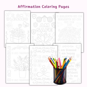 May include: Six black and white coloring pages with positive affirmations. The affirmations include "I am Blessed", "I am Safe", "I Believe in Me", "I am Capable", "I am Healthy", and "I am Blessed, I am Happy, I am Loved, I am Capable, I am Safe, I am Healthy, I am Confident, I Believe in Me".  A set of colored pencils are in a black wire pencil holder.