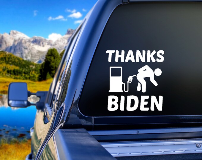 Thanks Biden Gas Decal | Car decal | Wall decal | Cup | Let's Go Brandon | Anti Biden | Anti Liberal | Republican | Conservative | Gifts