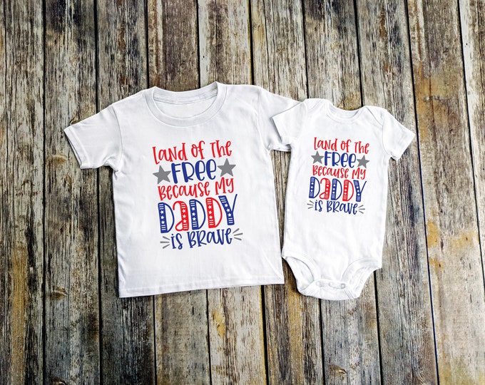 Land of the Free because my daddy is brave baby bodysuit or toddler shirt, American Patriot kids clothes USA Military baby veteran kids tee