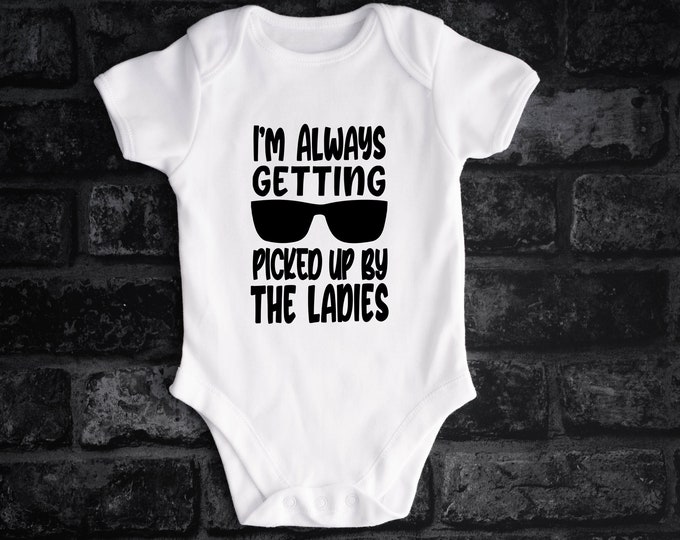 I'm Always Getting Picked Up By The Ladies Baby Bodysuit | Boy Romper | Birth Announcement | Pregnancy Announcement | Baby Shower gifts |