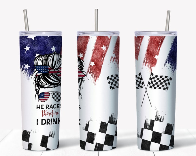 He races therefore I drink 20oz Stainless Steel Tumbler | Racing Life | Go cart racing | racecar driver | Racecar wife or girlfriend