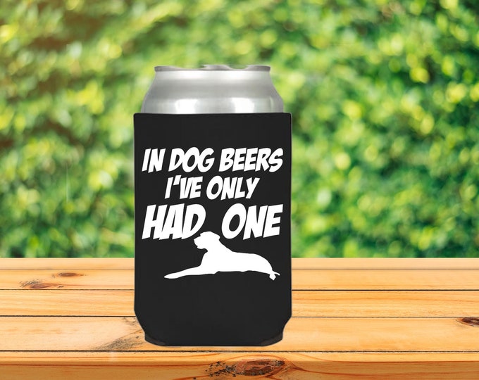 In dog beers I've only had one Can cooler, Gifts, Funny can coolers, Can Holder, Birthday gifts souvenir gifts 4th of July Independence