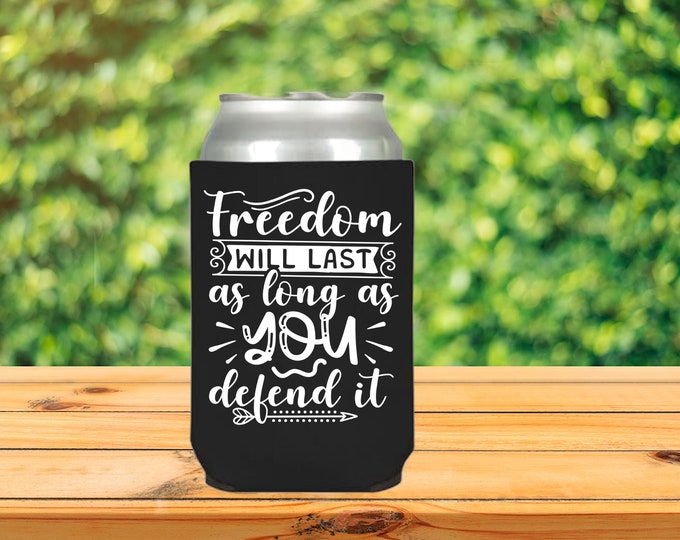 Freedom will last as long as you defend it Can cooler, Republican Gifts, Anti Biden, Can Holder, FJB, Biden Sucks, MAGA Let's Go Brandon