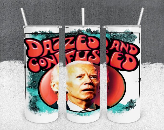 Biden Dazed And Confused 20oz Stainless Steel Tumbler | Liberty or Death | 1776 | Conservative Cup | Republican Tumbler | Pro 2A | America |