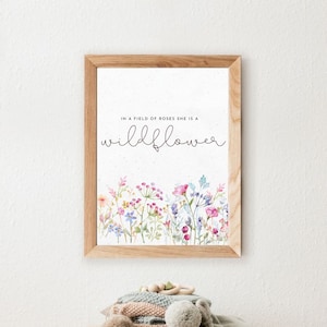 In A Field Of Roses She Is A Wildflower, Wildflower Print Nursery, Flowers Girl Nursery, Nursery Wall Art Girl, Baby Girl Quotes