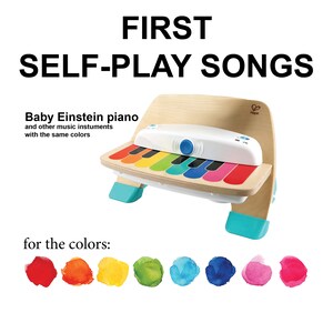 May include: A wooden toy piano with a white top and colorful keys. The piano plays songs automatically and features a blue button on the top. The text "FIRST SELF-PLAY SONGS" is displayed above the piano. The text "Baby Einstein piano and other music instruments with the same colors" is displayed below the piano. The text "for the colors:" is displayed below the piano. Seven watercolor circles in different colors are displayed below the text.
