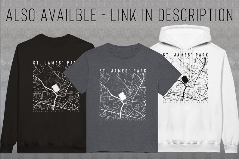 May include: Three different styles of shirts featuring a black and white map of St. James' Park. The shirts are a black sweatshirt, a heather grey t-shirt, and a white hoodie.
