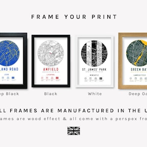 May include: Four different frame options for a print: deep black, black, white, and deep oak. Each frame has a different image inside, including a map of Elland Road, Anfield, St. James' Park, and Green Bay. The text "ALL FRAMES ARE MANUFACTURED IN THE UK" is below the frames. The text "Frames are wood effect & all come with a perspex front" is below the previous text.
