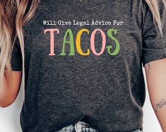 Will give legal advice for tacos shirt, funny lawyer shirt, Gift for lawyer, Lawyer shirt, Lawyer gift, Lawyer tshirt, Funny saying shirt