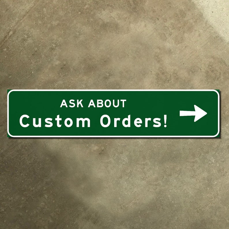 Może przedstawiać: Zielony znak z białym tekstem, kt&oacute;ry brzmi "Ask About Custom Orders!" z białą strzałką wskazującą w prawo.