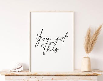 Entrepreneur Art, You Got This Print, Printable Quote Wall Art, Self Love Art, Office Wall Art, Affirmation Wall Art, Calligraphy Print
