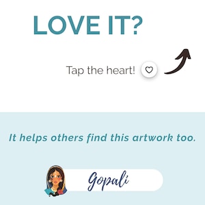 May include: A light blue graphic with the text "LOVE IT?" and "Tap the heart!" with an arrow pointing to a heart icon. Below, the text reads "It helps others find this artwork too." The artwork is signed "Gopali".