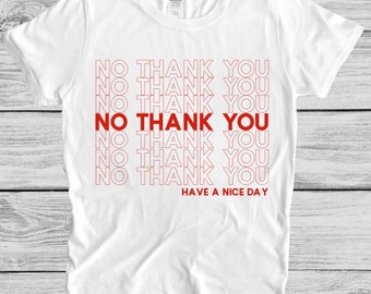 No thank you shirt, funny quote shirt,
