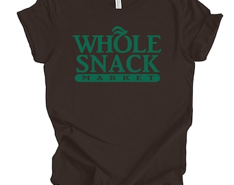 Whole snack shirt. Whole snack market. Funny quote shirt , quote shirt