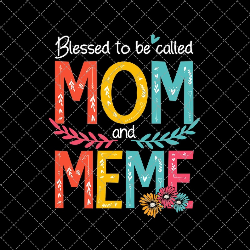 Digital Print Design Png Printable Instant Digital Download Blessed To Be Called Mom And Meme Png Png Download