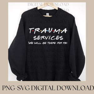 Trauma Services, Friend Theme, We will be there for you, Trauma Team Hospital, Layered PNG, PNG FILE, Trauma Team