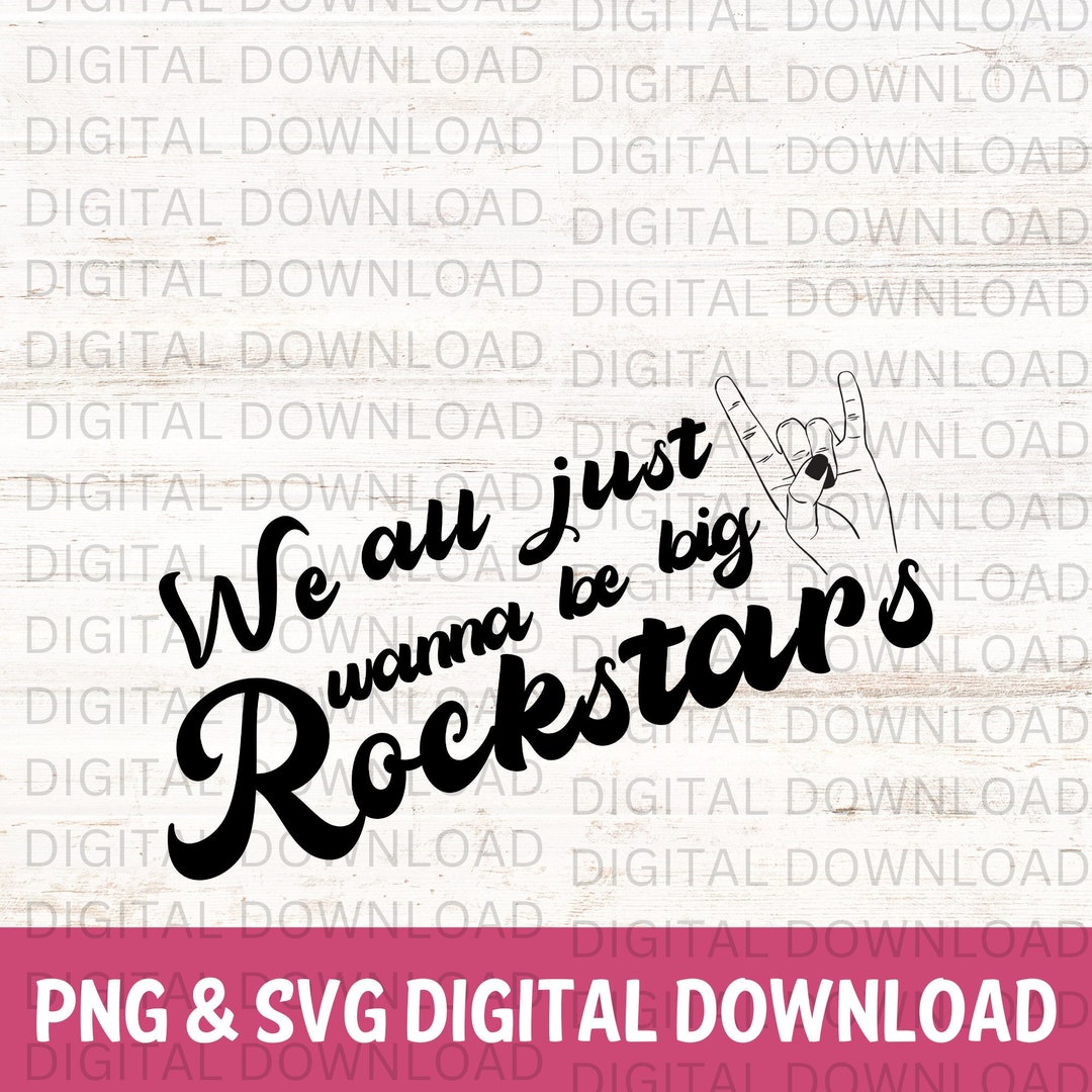 We All Just Wanna Be Big Rockstars Lyrics We All Just Wanna Be Big Rockstars, PNG, Nickelback , Cut File, Digital
