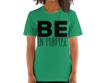 Be On Purpose, Motivational Inspirational Quotes On Purpose Short-Sleeve Unisex T-Shirt